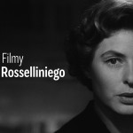 20 ROCZNICA URODZIN MISTRZA KINA NA ARTE.TV – OSTATNIA SZANSA NA WYJĄTKOWE FILMY ROSSELLINIEGO BEZ OPŁAT